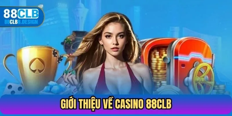 Giới thiệu về Casino tại 88CLB
