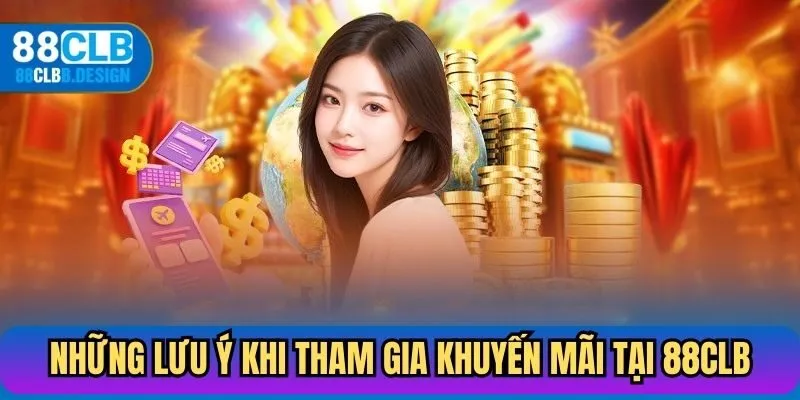 Những lưu ý khi tham gia khuyến mãi tại 88CLB